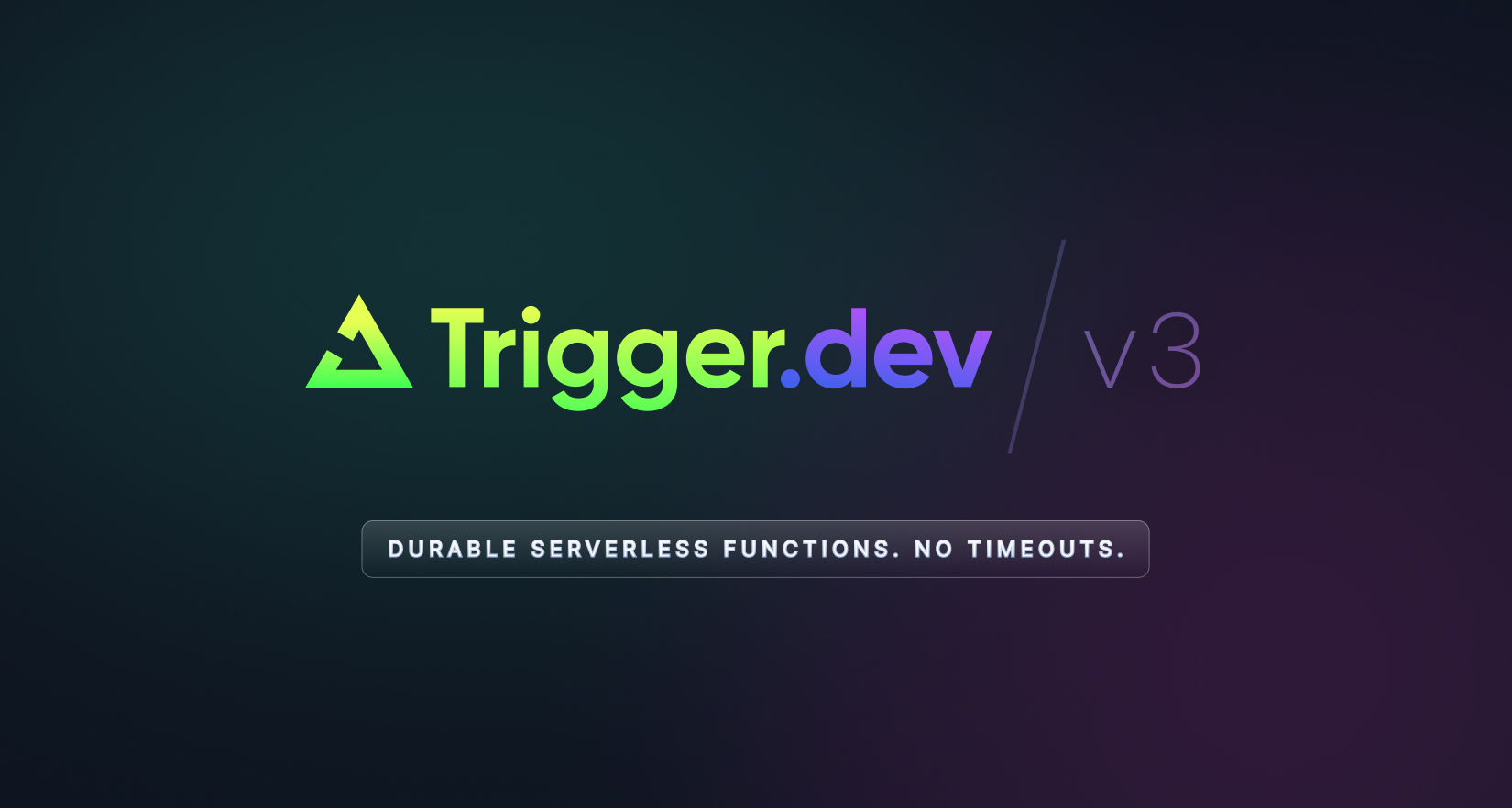 Trigger.dev v3: Durable Serverless functions. No timeouts.