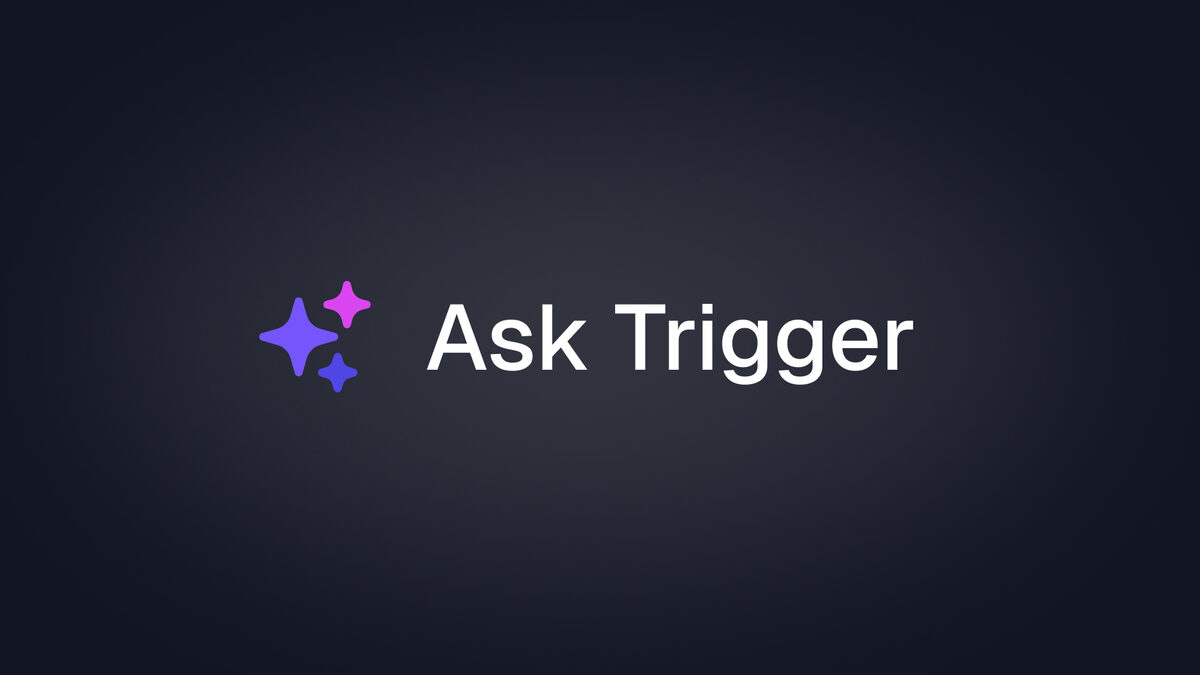 Introducing Ask Trigger to your dashboard