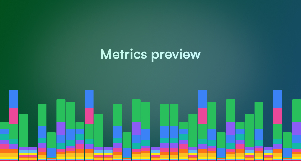 Metrics preview