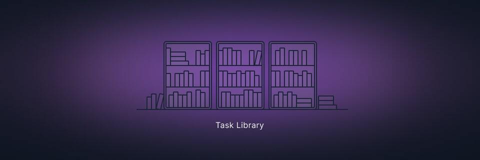 Task Library & more tasks